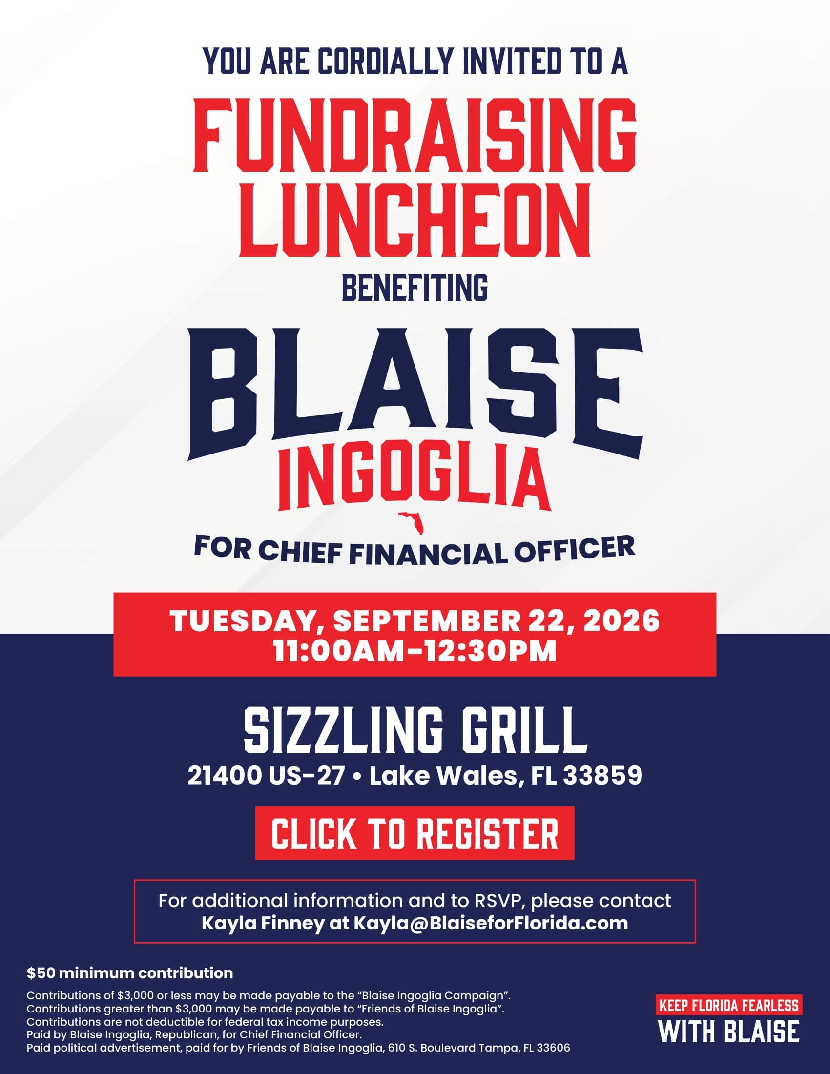 Blaise Ingoglia for Chief Financial Officer fundraising luncheon flyer. Tuesday, September 22, 2026, 11:00 AM to 12:30 PM at Sizzling Grill, 21400 US-27, Lake Wales, FL 33859. $50 minimum contribution. Register online or RSVP to Kayla Finney at Kayla@BlaiseforFlorida.com. Contributions of $3,000 or less payable to Blaise Ingoglia Campaign; greater than $3,000 payable to Friends of Blaise Ingoglia. Paid political advertisement paid for by Friends of Blaise Ingoglia, 610 S. Boulevard, Tampa, FL 33606. Keep Florida Fearless with Blaise.