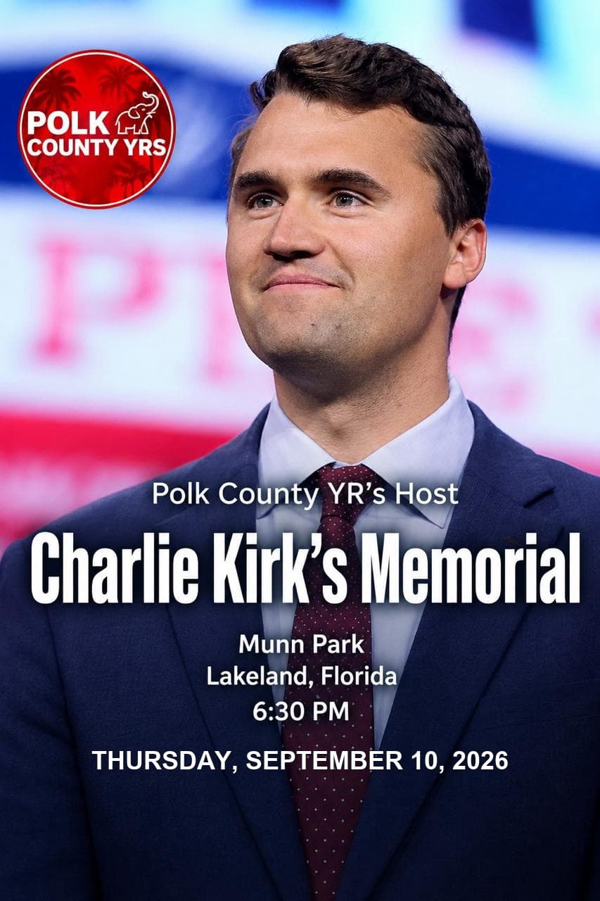 Polk County YRs host Charlie Kirk’s Memorial. Munn Park, Lakeland, Florida. 6:30 PM. Thursday, September 10, 2026.